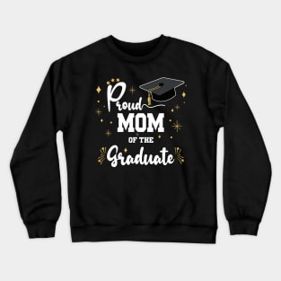 Proud Mom Of Graduate | Bold White Text Family Graduation Crewneck Sweatshirt